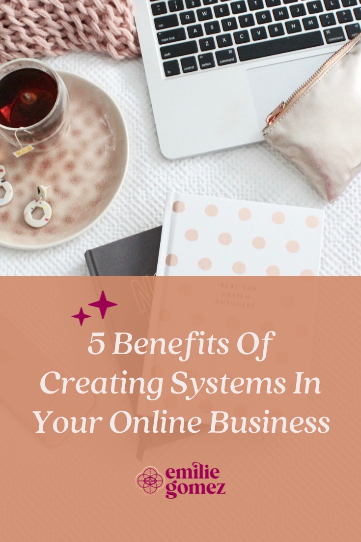 Systems are all the rage right now in the online world. Everybody is telling you you need them if you want to scale. So, why is every single successful entrepreneur raving about systems exactly? In this post, I share 5 of the main benefits of creating systems in your business. #businesssystems #onlinebusiness