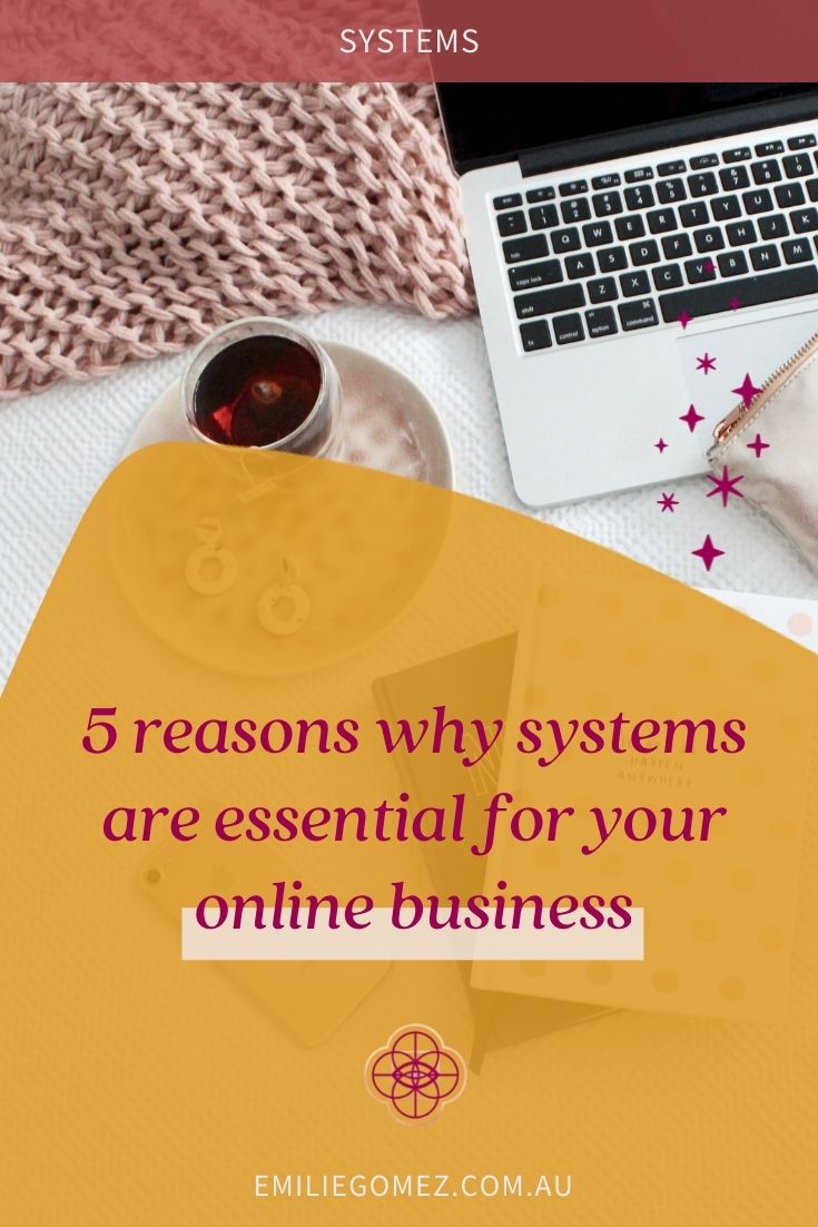 Many online entrepreneurs don't spend the time necessary to establish systems until it's too late. They get to it when their business is on the brink of collapse, or they're on the verge of burnout themselves. Don’t be one of them! Systemise your business now and enjoy these 5 benefits. #businesssystems #onlinebusiness